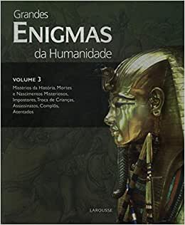 GRANDES ENIGMAS DA HUMANIDADE - VOLUME 3