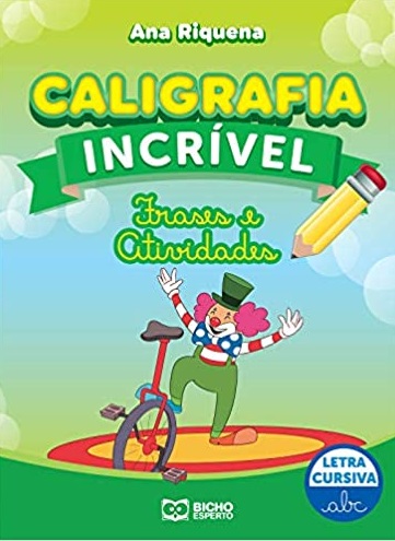 CALIGRAFIA INCRVEL - FRASES E ATIVIDADES ( LETRA CURSIVA )