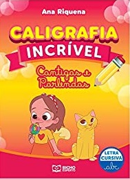 CALIGRAFIA INCRVEL - CANTIGAS E PARLENDAS ( LETRA CURSIVA )