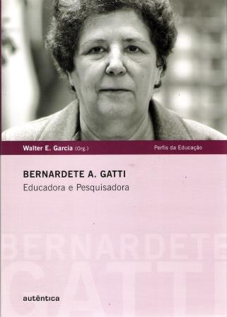 BERNADETE A. GATTI - EDUCADORA E PESQUISADORA