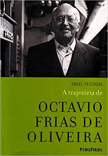 TRAJETRIA DE OCTAVIO FRIAS DE OLIVEIRA, A