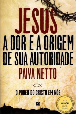 JESUS A DOR E A ORIGEM DE SUA AUTORIDADE