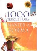 1000 TRUQUES PARA MANTER A FORMA