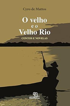 VELHO E O VELHO RIO, O