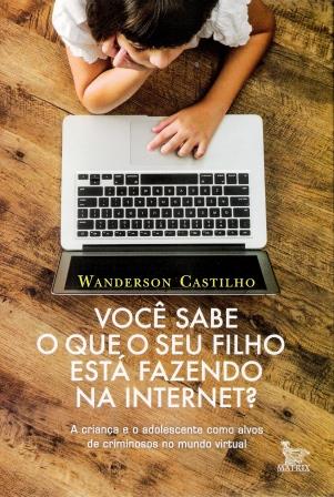 VOC SABE O QUE O SEU FILHO EST FAZENDO NA INTERNET?