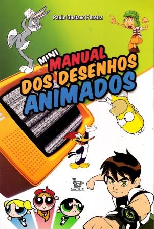 MINI MANUAL DOS DESENHOS ANIMADOS