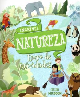 INCRVEL NATUREZA - LIVRO DE ATIVIDADES