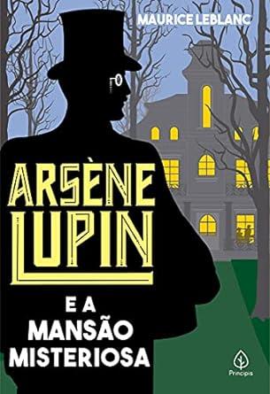ARSENE LUPIN - E A MANSO MISTERIOSA