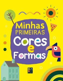 MINHAS PRIMEIRAS CORES E FORMAS 