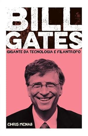 BILL GATES - GIGANTE DA TECNOLOGIA E FILANTROPO