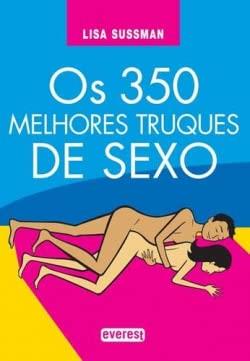 350 MELHORES TRUQUES DE SEXO, OS